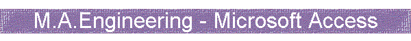M.A.Engineering - Microsoft Access